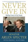 Never Give In Battling Cancer in the Senate