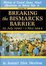 Breaking the Bismark's Barrier  Volume 6 July 1942  May 1944