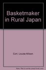 Basketmaker in Rural Japan