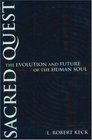 Sacred Quest: The Evolution and Future of the Human Soul