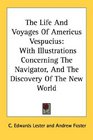 The Life And Voyages Of Americus Vespucius With Illustrations Concerning The Navigator And The Discovery Of The New World