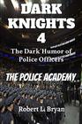 DARK KNIGHTS 4  The Dark Humor of Police Officers The Police Academy