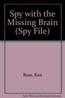 Spy with the Missing Brain