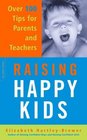 Raising Happy Kids Over 100 Tips for Parents and Teachers