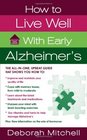 How to Live Well with Early Alzheimer's A Complete Program for Enhancing Your Quality of Life