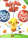 Rolie Polie Olie Polka Dot Polka Dot