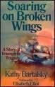 Soaring on Broken Wings: A Story of Triumph in Tragedy
