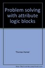 Problem solving with attribute logic blocks