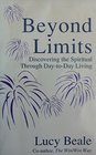 Beyond Limits Discovering the Spiritual Through DaytoDay Living