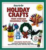 Easy-To-Do Holiday Crafts From Everyday Household Items!: Including Crafts for Halloween, Thanksgiving, Christmas, Valentine's Day, Easter, and Every Day of the Year!