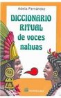 Diccionario Ritual De Voces Nahuas