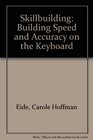 Skillbuilding Building Speed and Accuracy on the Keyboard