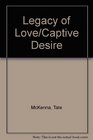 Legacy of Love/Captive Desire/2 Complete Novels in One