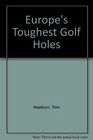 Europe's Toughest Golf Holes