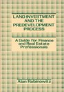 Land Investment and the Predevelopment Process A Guide for Finance and Real Estate Professionals