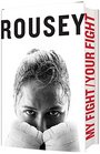 My Fight Your Fight: The Official Ronda Rousey Autobiography
