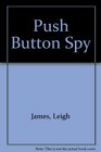 The pushbutton spy
