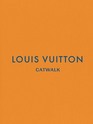 Louis Vuitton: The Complete Fashion Collections (Catwalk)