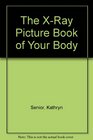 The XRay Picture Book of Your Body