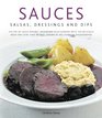 Sauces Salsas Dressings  Dips The art of sauce making transform your cooking with 150 delicious ideas for every kind of dish shown in 300 stunning photographs
