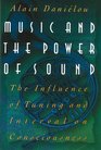 Music and the Power of Sound : The Influence of Tuning and Interval on Consciousness