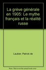 La greve generale en 1905 Le mythe francais et la realite russe