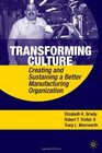 Transforming Culture Creating and Sustaining a Better Manufacturing Organization