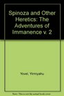 Spinoza and Other Heretics The Adventures of Immanence