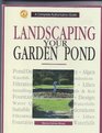 Landscaping Your Garden Pond