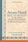 Arcana Mundi Magic and the Occult in the Greek and Roman Worlds A Collection of Ancient Texts