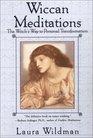 Wiccan Meditations The Witch's Way to Personal Transformation