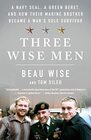 Three Wise Men A Navy SEAL a Green Beret and How Their Marine Brother Became a War's Sole Survivor