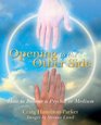 Opening to the Other Side: How to Become a Psychic or Medium