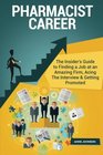 Pharmacist Career  The Insider's Guide to Finding a Job at an Amazing Firm Acing The Interview  Getting Promoted