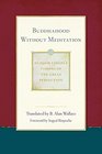 Buddhahood without Meditation (Dudjom Lingpa's Visions of the Great Per)