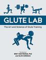 Glute Lab The Art and Science of Glute Training