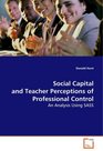 Social Capital and Teacher Perceptions ofProfessional Control An Analysis Using SASS