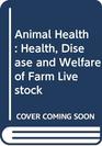 Animal Health Health Disease and Welfare of Farm Livestock