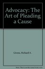 Advocacy The Art of Pleading a Cause