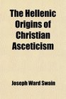 The Hellenic Origins of Christian Asceticism