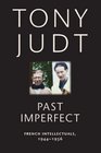 Past Imperfect French Intellectuals 19441956
