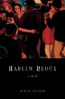 Harlem Redux A Novel