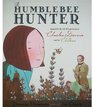 The Humblebee Hunter Inspired by the Life and Experiments of Charles Darwin and His Children