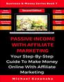 Passive Income With Affiliate Marketing Your StepByStep Guide To Make Money Online With Affiliate Marketing