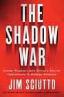 The Shadow War Inside Russia's and China's Secret Operations to Defeat America