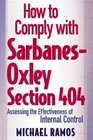How to Comply with SarbanesOxley Section 404  Assessing the Effectiveness of Internal Control