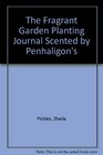 Fragrant Garden The  Penhaligon's Scented Planting Journal