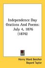 Independence Day Orations And Poems July 4 1876