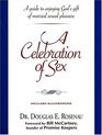 A Celebration of Sex A Guide to Enjoying God's Gift of Sexual Intimacy