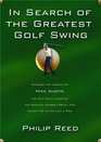 In Search of the Greatest Golf Swing Chasing the Legend of Mike Austin the Man Who Launched the World's Longest Drive and Taught Me to Hit Like a Pro